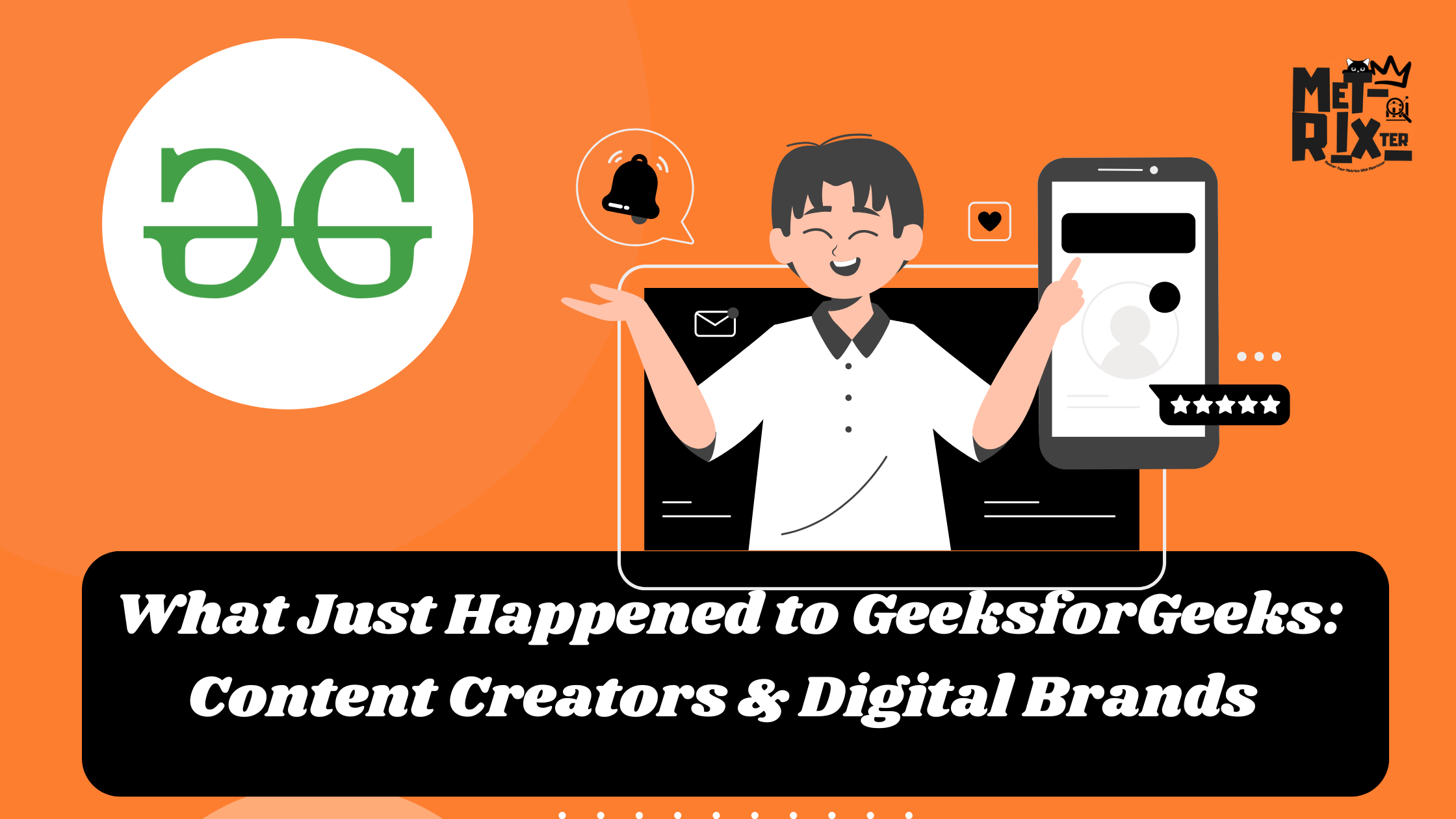 What Just Happened to GeeksforGeeks: Content Creators & Digital Brands